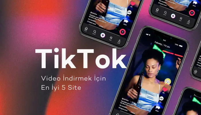TikTok Video İndirmek İçin En İyi 5 Site