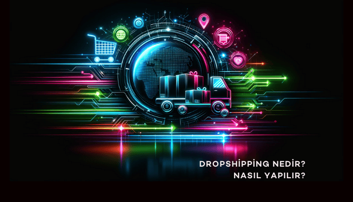 Dropshipping Nedir? Nasıl yapılır?