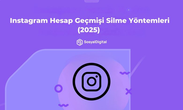 Instagram Hesap Geçmişi Silme Yöntemleri (2026)
