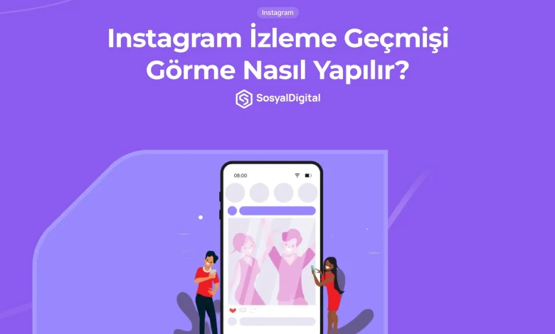 Instagram İzleme Geçmişi Görme Nasıl Yapılır? 