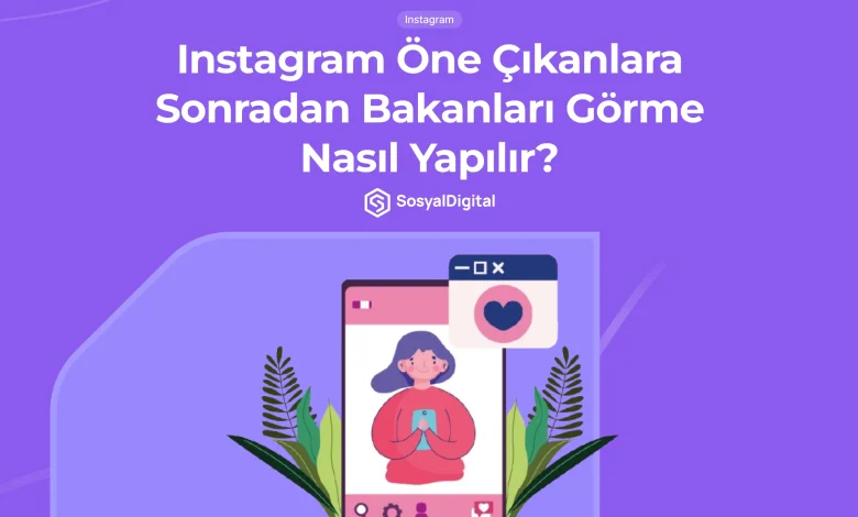 Instagram Öne Çıkanlara Sonradan Bakanları Görme (2026)