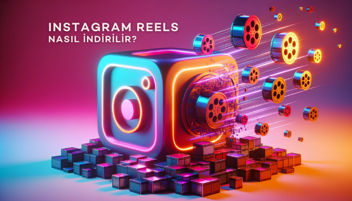 Instagram Reels Nasıl İndirilir?