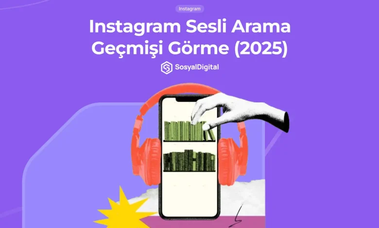 Instagram Sesli Arama Geçmişi Görme Nasıl Yapılır? (2026)