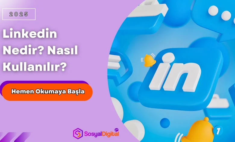 Linkedin Nedir? Nasıl Kullanılır?