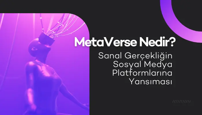 Sosyal Medyanın Sanal Gerçekliği MetaVerse Nedir?