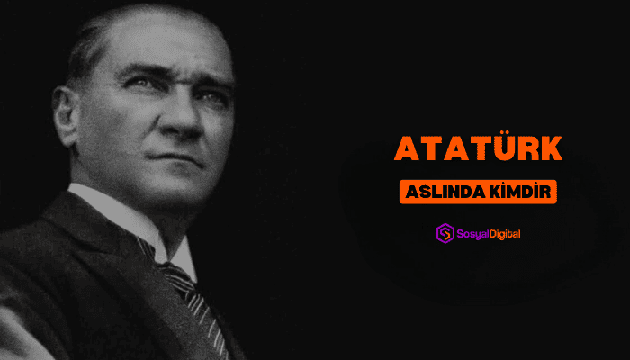 Mustafa Kemal Atatürk Aslında Kim?
