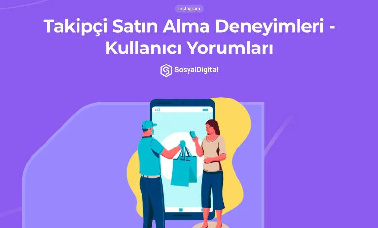 Takipçi Satın Alma Yorumları ve Deneyimleri