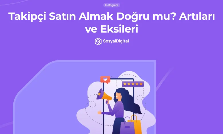 Takipçi Satın Almak Doğru Mu? (Artıları ve Eksileri)