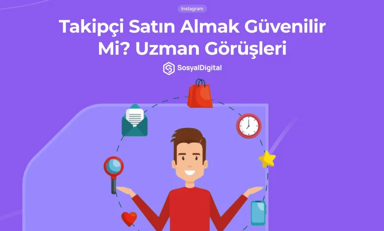 Takipçi Satın Almak Güvenilir Mi? Uzman Görüşleri