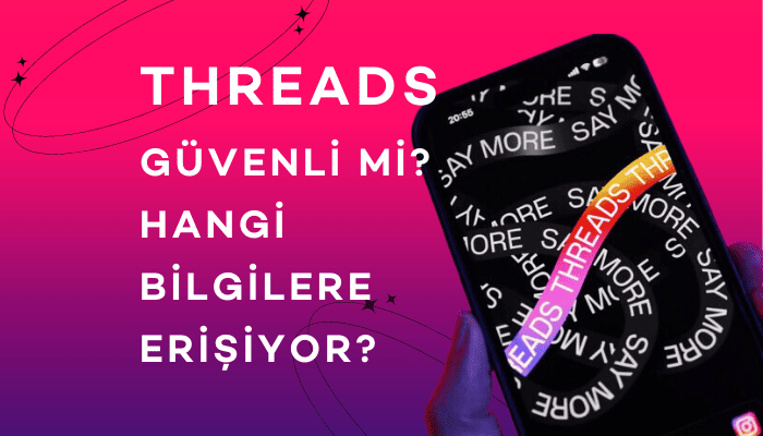 Threads Güvenli Mi? Hangi Bilgilere Erişir?