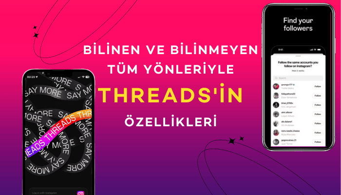 Bilinen ve Bilinmeyen Tüm Yönleriyle Threads'in Özellikleri