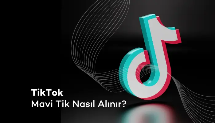 TikTok Mavi Tik Alma Nasıl Yapılır?