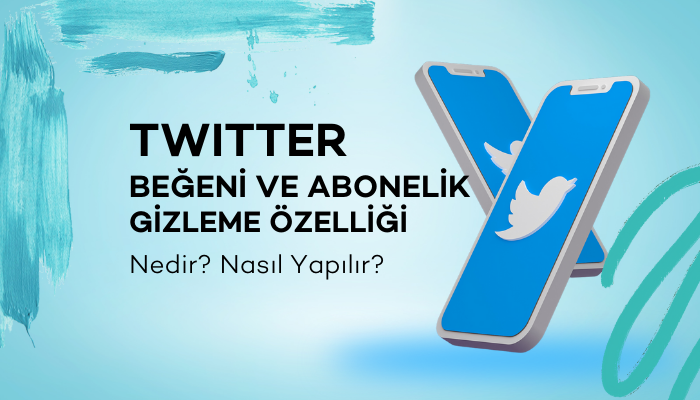 Twitter Beğeni ve Abonelik Gizleme Özelliği Nedir?