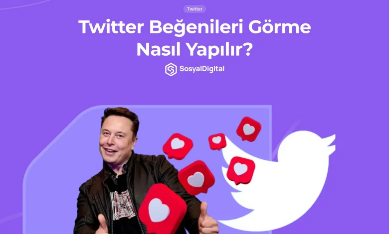 Twitter Beğenileri Görme Nasıl Yapılır?