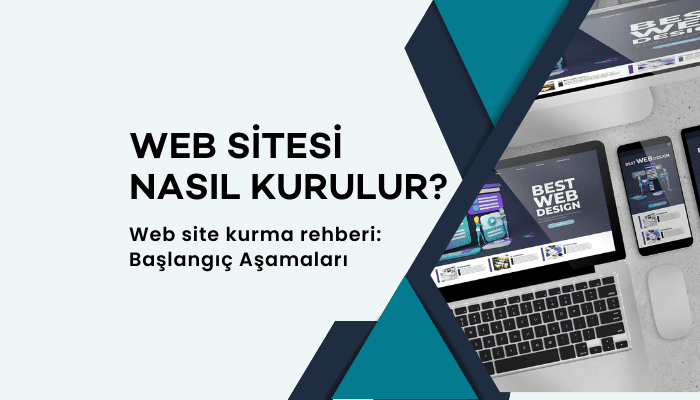 Web Sitesi Nasıl Kurulur? Web Sitesi Kurma Nasıl Yapılır?