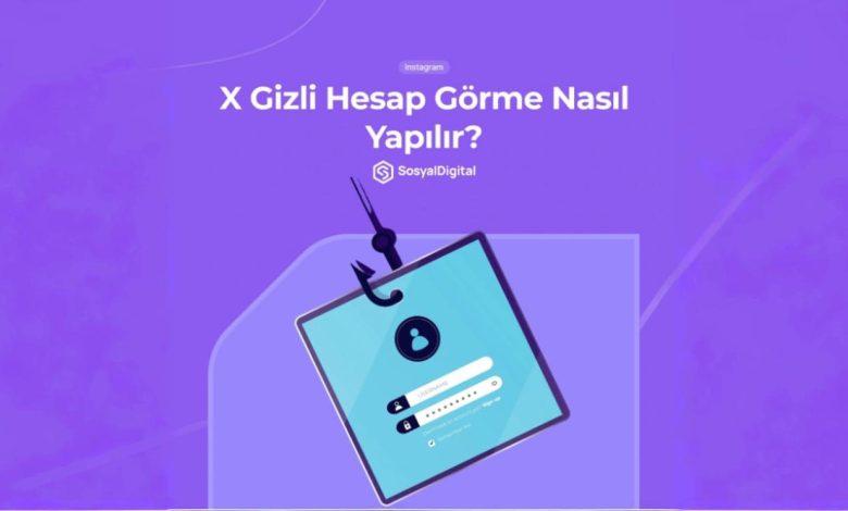 X Gizli Hesap Görme Nasıl Yapılır?