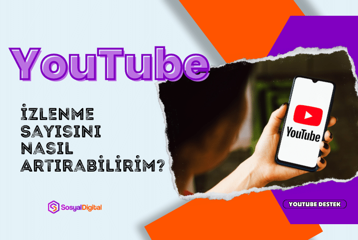 YouTube İzlenme Sayısını Artırma Yolları