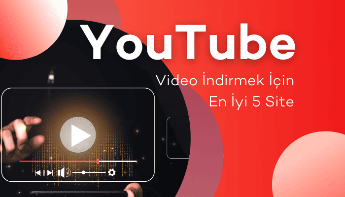 YouTube Video İndirmek İçin En İyi 5 Site
